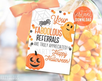 May include: A white printable tag with orange, black, and gray accents. The tag features a ghost, a spider, a pumpkin, and the text "Your Fabulous Referrals Are Truly Appreciated! Happy Halloween!"