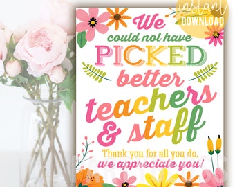 Floral Teacher Appreciation 8x10 Printable Sign, Couldn't Have Picked Better Teachers and Staff PTO PTA Themes Breakroom Flowers Faculty