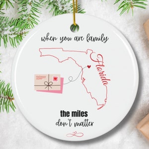 Long distance custom state Ornament, When you are family Miles Apart Gift Christmas Ornament Long Distance moving Gift