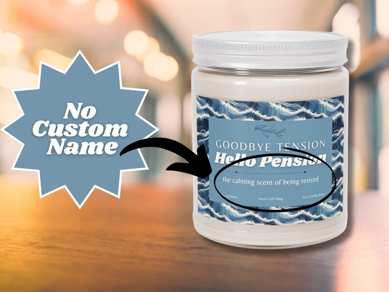 May include: A white jar candle with a white lid. The label features a blue wave design and text that reads "Goodbye Tension, Hello Pension" and "the calming scent of being retired."