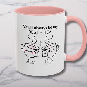you&#39;ll always be my best-tea funny mug personalized friendship birthday long distance gift