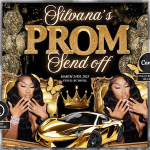 May include: A black and gold prom send-off invitation with a gold car, a crown, and two women. The text reads "Silvana's PROM Send Off" and "MARCH 24TH, 2025 VENUE | PC HOTEL".