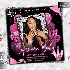 May include: A black and pink birthday invitation with the text "Capricorn Baby" and the date "12th Dec". The invitation features a photo of a woman, pink balloons, and champagne glasses. The words "Canva Editable" and "Instant Download" are also visible.