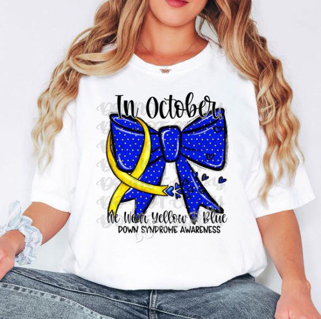 Down Syndrome Awareness Shirt - Blue and Yellow Ribbon - in October We ...