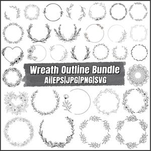 May include: A collection of black and white line art illustrations featuring various floral wreaths, circular frames, and botanical branches. The center text reads Wreath Outline Bundle Ai|EPS|JPG|PNG|SVG in a bold, white sans-serif font.