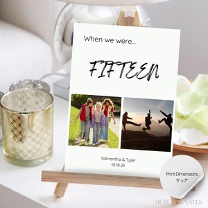 May include: A printable 5x7 inch digital download for a photo collage. The text reads "When we were... FIFTEEN" with two photos of friends. The bottom of the card reads "Samantha & Tyler 10.18.25".