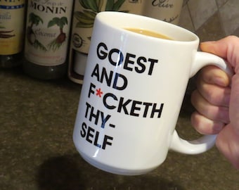 Snarky Goest and F*cketh Thyself Swearing Mug for Coffee Caffeine Addicts - Two Sizes 11 oz., 15 oz. - Gift for friend, co-worker, boss