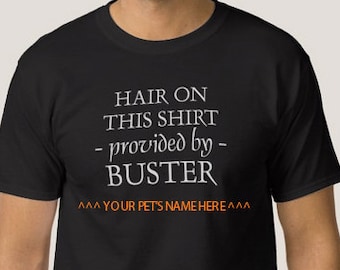 Hair on this Shirt provided by ADD your PET'S NAME Custom Tshirt -  Adult Tee T-Shirt - Pet Hair, Dog Fur, Shedding Pets