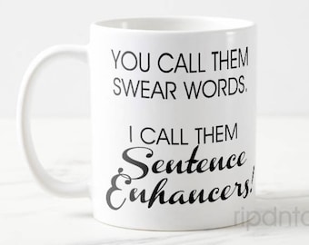 Snarky Swear Words Sentence Enhancers Mug for Coffee Caffeine Addicts - Two Sizes 11 oz., 15 oz. - Gift for friend, co-worker, boss