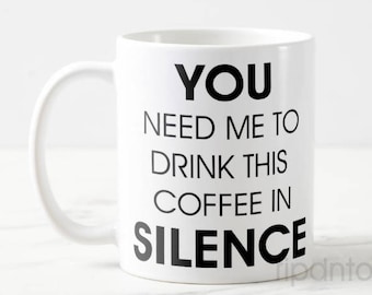 No Talking before coffee Silence Mug, need caffeine - Two Sizes 11 oz., 15 oz. - Gift for friend, co-worker, boss