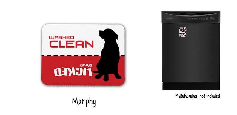 May include: A white and red dishwasher magnet with a black silhouette of a dog. The magnet says "Washed Clean" and "Licked Clean" with the word "Clean" in red. The dog is sitting with its head tilted up. The magnet is labeled "Murphy".