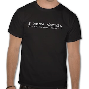 Geek Tee, Funny Geek Tee Tshirt T-Shirt  - I Know HTML - CSS, HTML, web designer, web developer gift