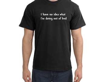 Funny Bad Day Work Out Tee T-shirt - I Have No Idea What I am Doing Out of Bed - Gift for Son Daughter Friend Coworker College Student