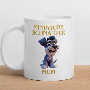 Cute Dog Mugs Miniature Schnauzer 11 Ounce White Mum Dog Mug