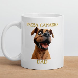 What Is The Best Mug For Dog Lovers? Presa Canario Dog 11 Ounce White Ceramic Dad Mug
