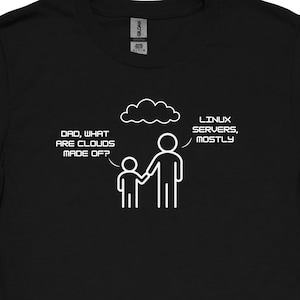 Computer Geek Dad T-Shirt: What Are Clouds Made Of?
