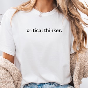 Critical Thinker T-Shirt: Comfort Colors Unisex Tee