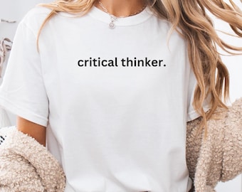 Critical Thinker T-Shirt: Comfort Colors Unisex Tee