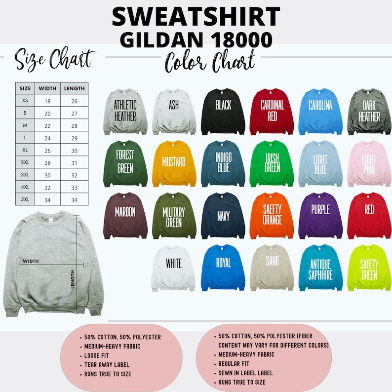 May include: Size chart and color chart for Gildan 18000 sweatshirts. The chart shows different sizes, widths, and lengths in inches. The color chart shows 20 different colors of sweatshirts, including athletic heather, ash, black, cardinal red, carolina blue, dark heather, forest green, mustard, indigo blue, Irish green, light blue, light pink, maroon, military green, navy, safety orange, purple, red, white, royal blue, sand, antique sapphire, and safety green.