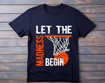 Basketball Game Day Shirt, Let the Madness Begin, Sports Fan Tee