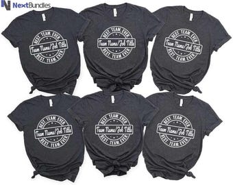 Customize Best Team Ever Shirt, Teammate T-Shirt, Coworker Gift, Custom Team Name Sweatshirt, Custom Team Shirt, Work Team Coworker Tee
