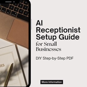 May include: A digital image featuring a laptop, notebook, and pen. The text reads "AI Receptionist Setup Guide for Small Businesses" and "DIY Step-by-Step PDF". A black rectangle at the bottom says "More Information".