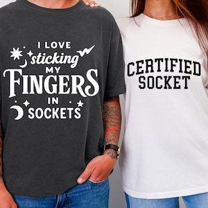 Certified socket and fingers tee, edgy couple anniversary gift, his and hers tshirt set, sarcastic humor top, Funny Husband Wife Shirts