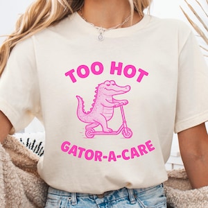 Funny Alligator Shirt – Too Hot Gator-A-Care Tee – Cute Retro Pink Animal Graphic, Funny Animal, Crocodile T-shirt, Sarcastic Mom Gift