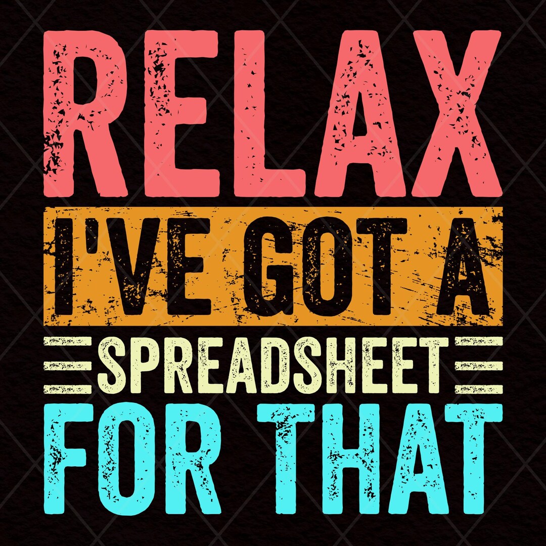 Spreadsheet Sticker, Relax I Have A Spreadsheet For That, Accountant Sticker, CPA Gift, Tax
