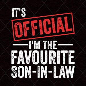 C'est officiel, je suis mon gendre préféré (favori) PNG, gendre drôle cadeau des parents, cadeaux d'anniversaire, humour familial, fichier numérique