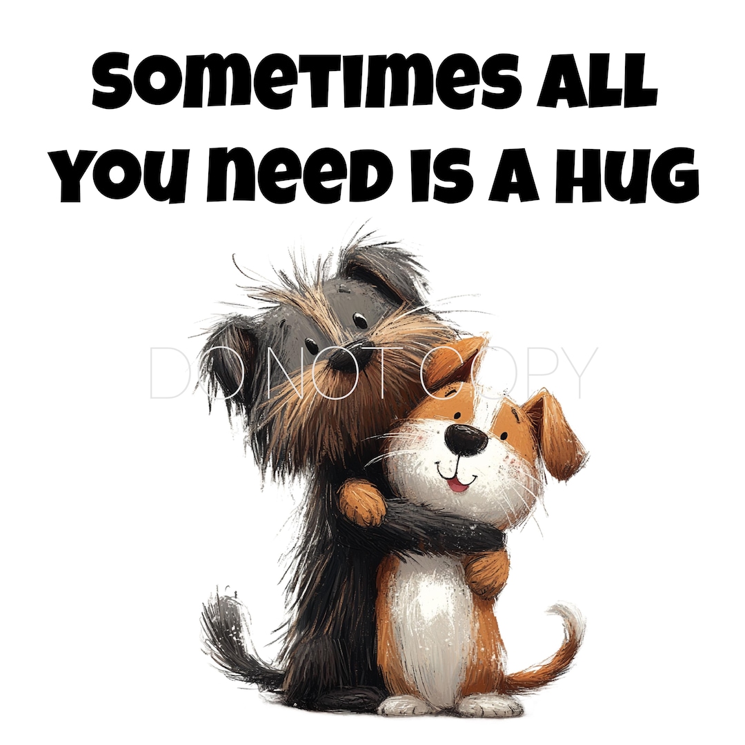 Sometimes All You Need is A Hug PNG Digital Download File - Etsy