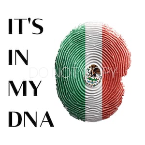 It&#39;s In My DNA Mexico - PNG Digital Download File