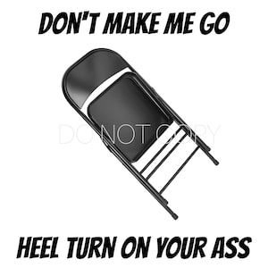 Don't Make Me Go Heel Turn on Your Ass digitaal png-bestand
