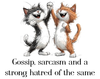 May include: Two cartoon cats, one black and white and one orange and white, are laughing and high-fiving each other. The text reads: "Chance made us coworkers. Gossip, sarcasm and a strong hatred of the same people made us friends."