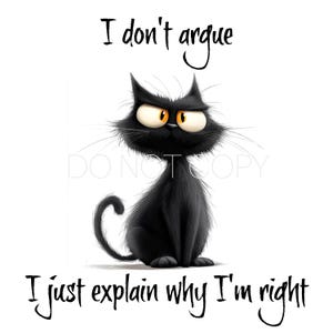 Eu não discuto - eu apenas explico por que estou certo Arquivo digital para download do gato preto PNG