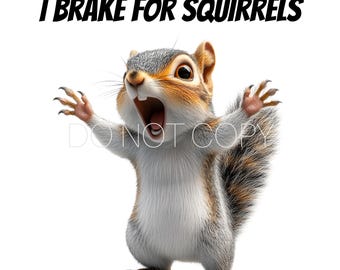 I Brake For Squirrels PNG Digital Download File