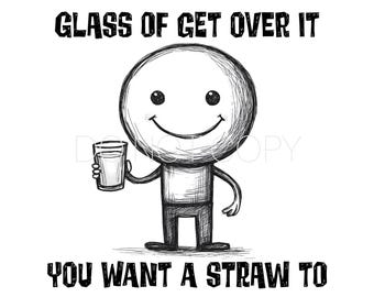 Lassen Sie mich Ihnen ein hohes Glas Get Over It PNG Digital Download File einschenken