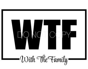 WTF With The Family PNG Digital Download File