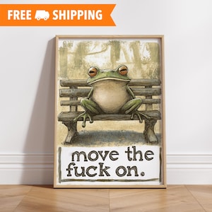 Whimsical Frog Art Poster - &quot;Move the F**k On&quot; - Funny Wall Decor, Unique Gift, Home Art, Motivational Print, Frog Lovers