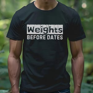 weights before dates shirt, fitness, gym shirt, powerlifting, motivational shirt, workout clothes, vintage gym shirt, funny workout shirt