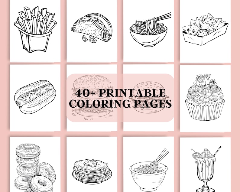 May include: A set of 12 printable coloring pages featuring various food items, including a hot dog, a taco, a burger, fries, a cupcake, a donut, and a bowl of noodles. The text "40+ Printable Coloring Pages" is displayed in a pink banner.