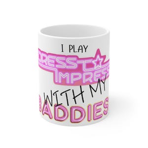 Ich spiele Dress to Impress with my BADDIES DTI Dress to Impress Roblox Fashion Game 11oz Keramik Kaffeebecher