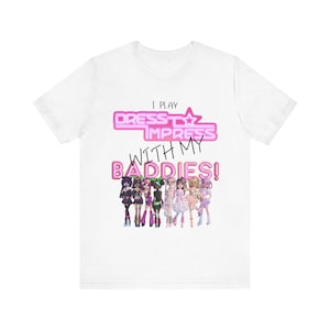 Eu jogo Dress to Impress com meus BADDIES DTI Dress to Impress Roblox Fashion Game Camiseta de manga curta unissex