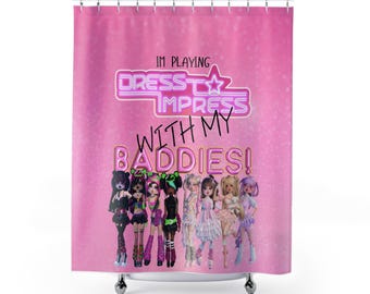 I play Dress to Impress with my BADDIES DTI Dress to Impress Roblox Fashion Game Shower Curtain