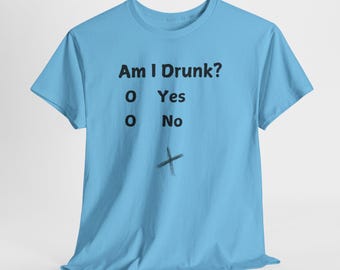 Funny Am I Drunk T-Shirt, Unisex Heavy Cotton Tee, Novelty Checkbox Graphic Shirt, Humor Drinking Party Top, Bar Outfit Tee, Bar Crawl Tee