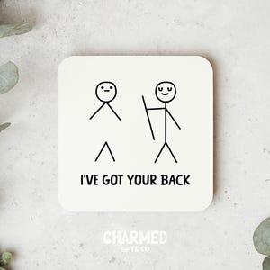 i’ve got your back coaster, motivational coaster, funny coaster, joke coaster, Christmas gift, birthday gift, gifts for him, gifts for her