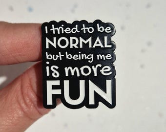 I Tried Being Normal.... Funny Enamel Pin Badge