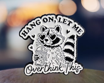 Let Me Just Overthink This - Enamel Funny Pin Badge