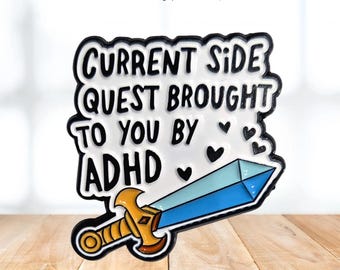 BESTSELLER!* Current ADHD Side Quest.... Funny Enamel Pin Badge for Neurodivergent, ADHD, Funny Gift or Treat. If You Know, You Know!!