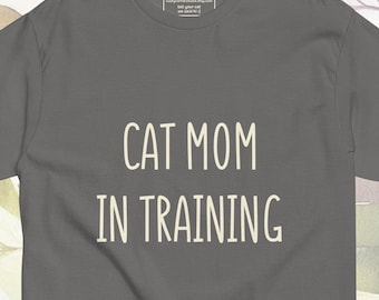 Cat Life - Cat Mom In Training cute funny quote tshirt